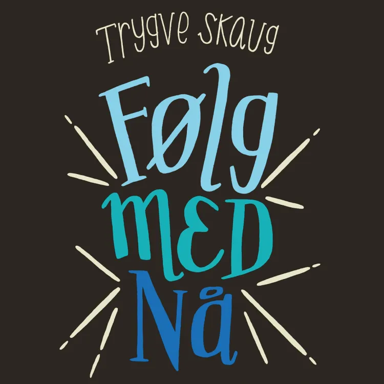 Omslag Følg med nå av Trygve Skaug (Lydbok)