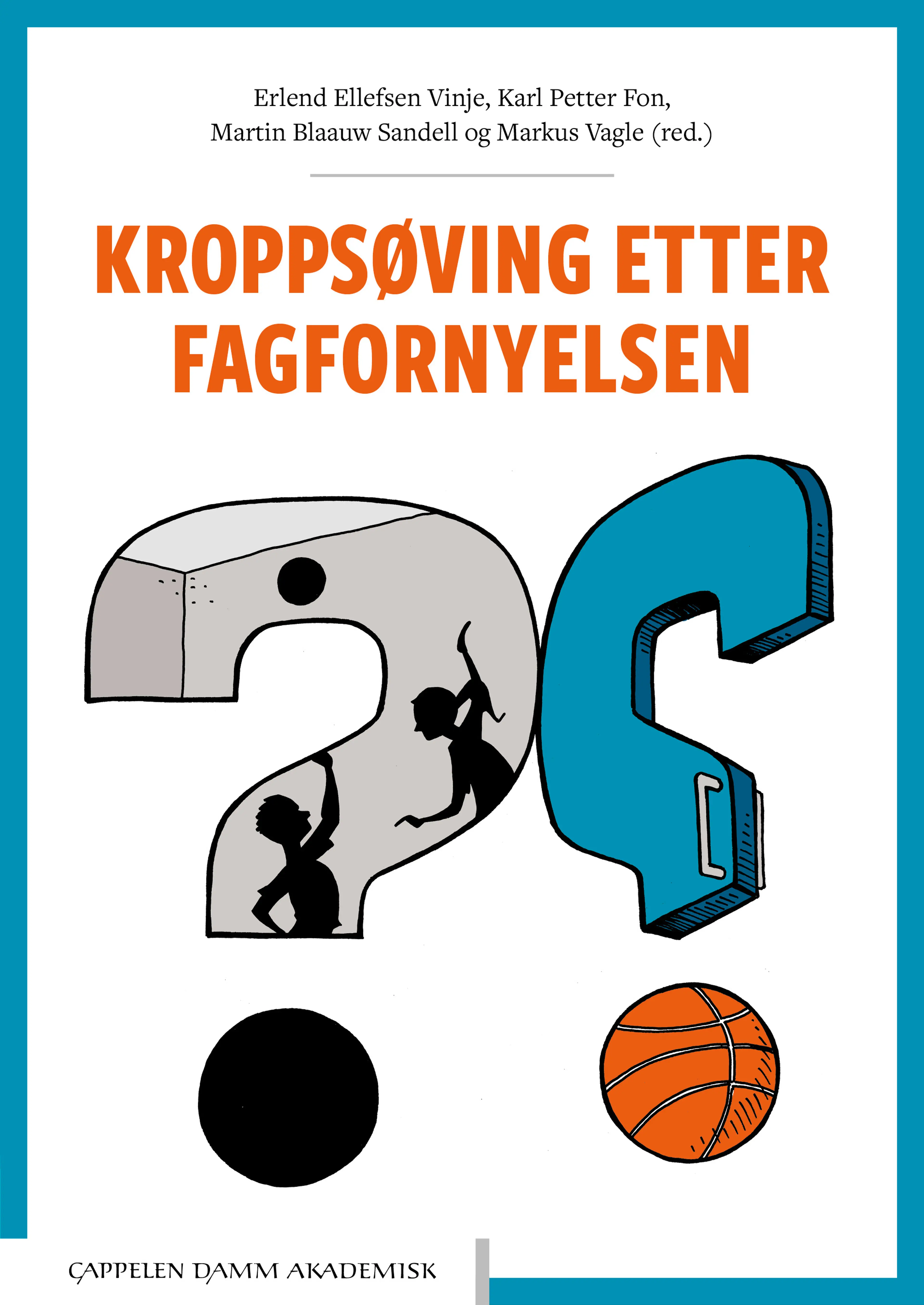 Omslag Kroppsøving etter fagfornyelsen av Erlend Ellefsen Vinje, Karl Petter Fon, Martin Blaauw Sandell og Markus Vagle (red.) (Heftet)