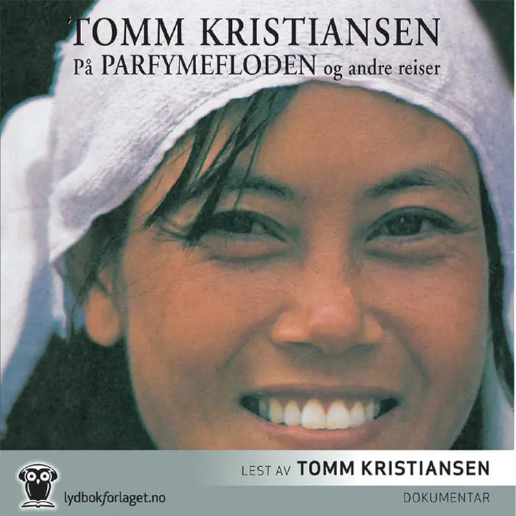 Omslag På parfymefloden og andre reiser av Tomm Kristiansen (Lydbok)