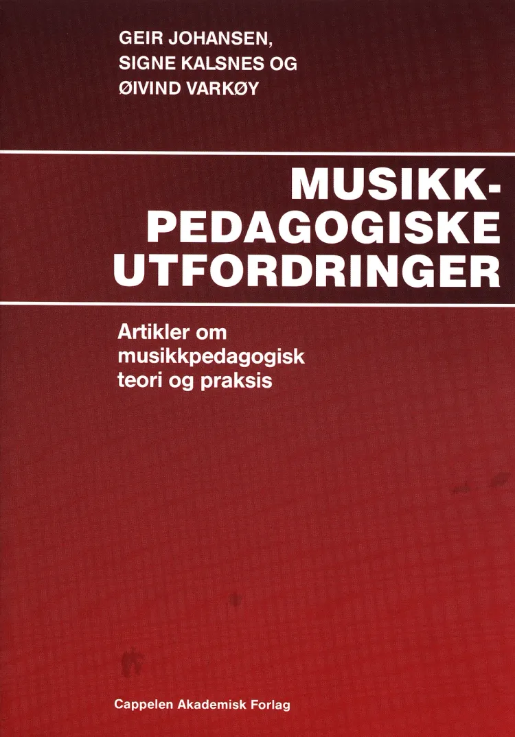 Omslag Musikkpedagogiske utfordringer av Geir Johansen, Signe Kalsnes, Øivind Varkøy (red.) (Heftet)