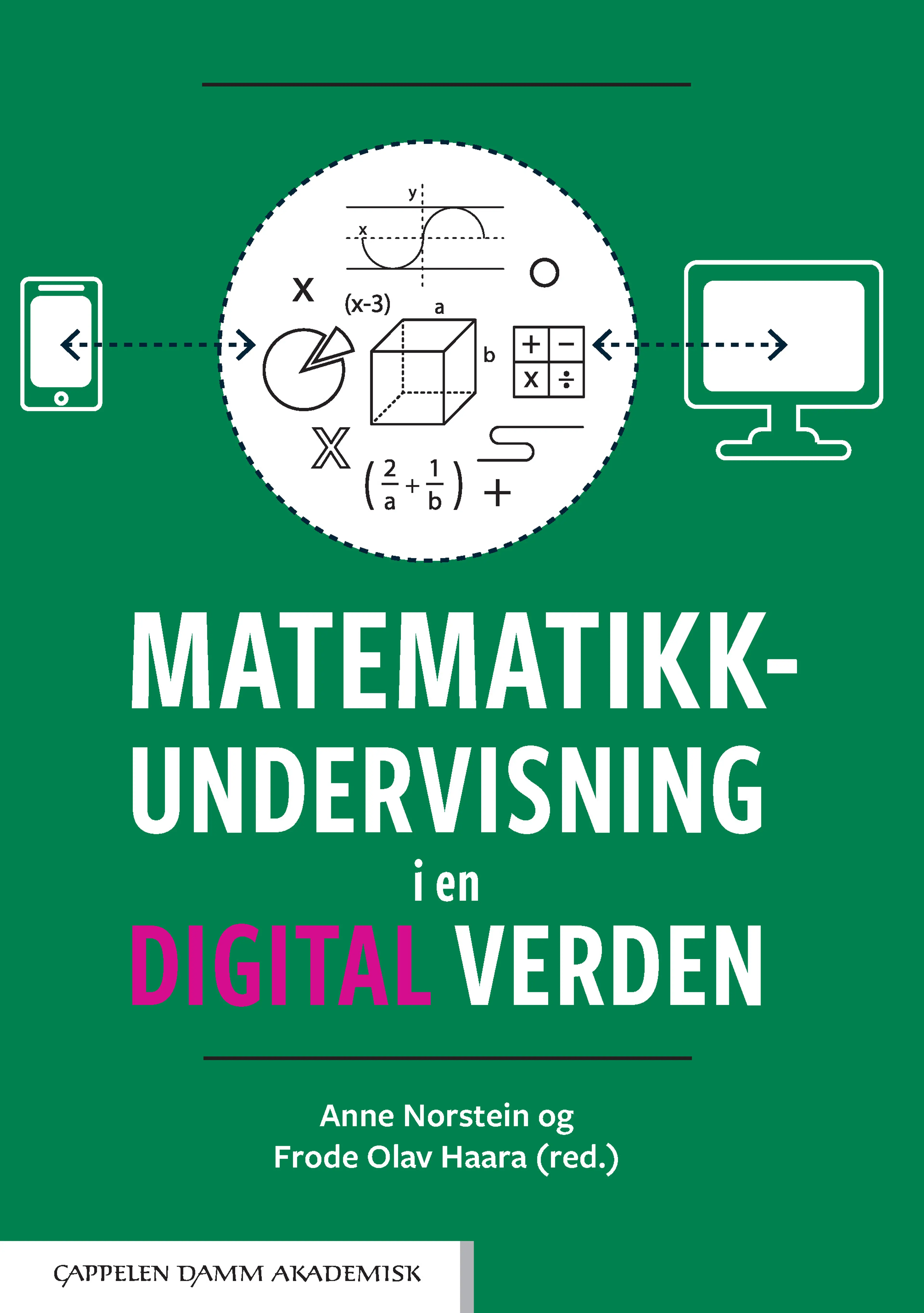 Omslag Matematikkundervisning i en digital verden av Frode Olav Haara og Anne Norstein (Ebok)