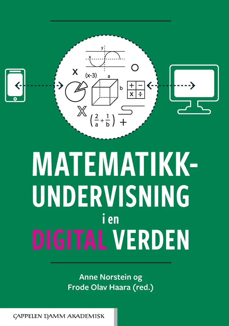 Omslag Matematikkundervisning i en digital verden av Anne Norstein og Frode Olav Haara (red.) (Heftet)