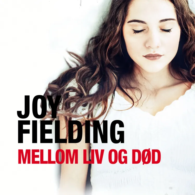 Omslag Mellom liv og død av Joy Fielding (Lydbok)