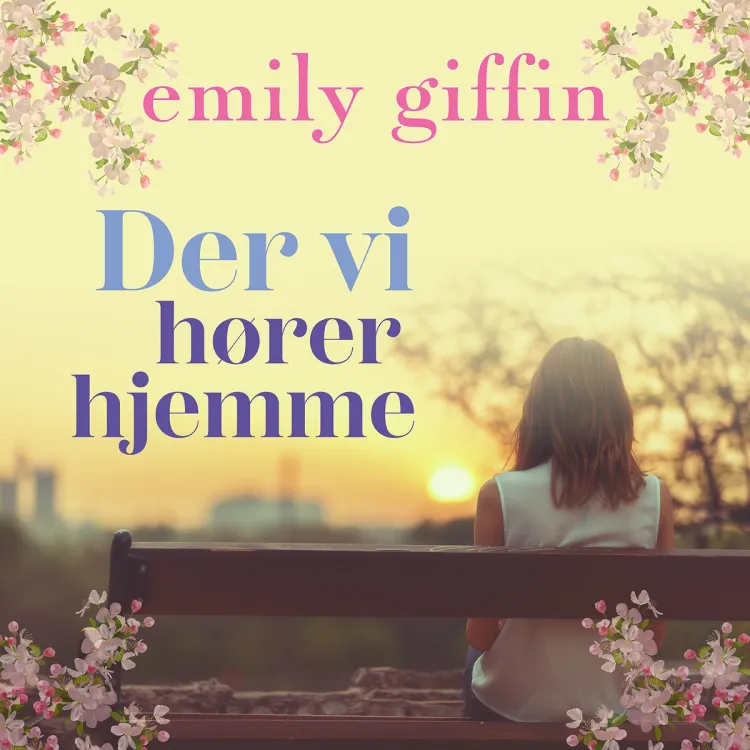 Omslag Der vi hører hjemme av Emily Giffin (Lydbok)