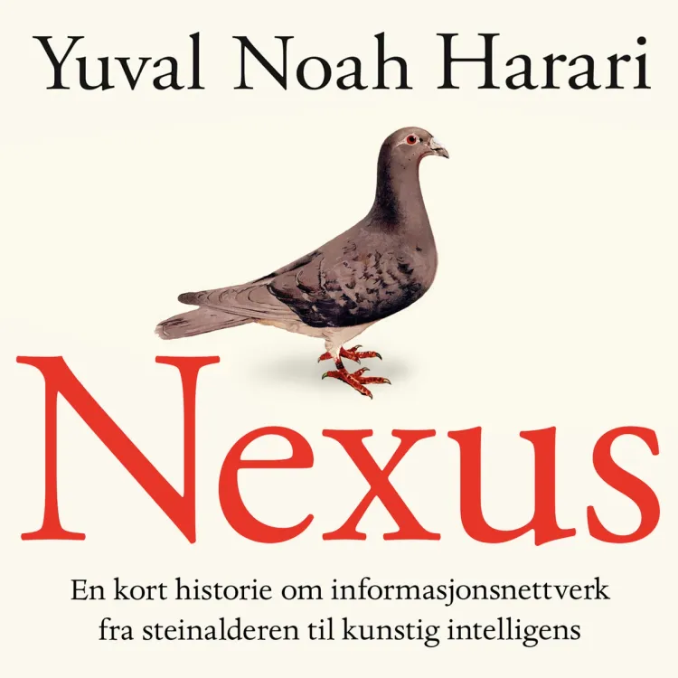 Omslag Nexus - En kort historie om informasjonsnettverk fra steinalderen til kunstig intelligens av Yuval Noah Harari (Lydbok)
