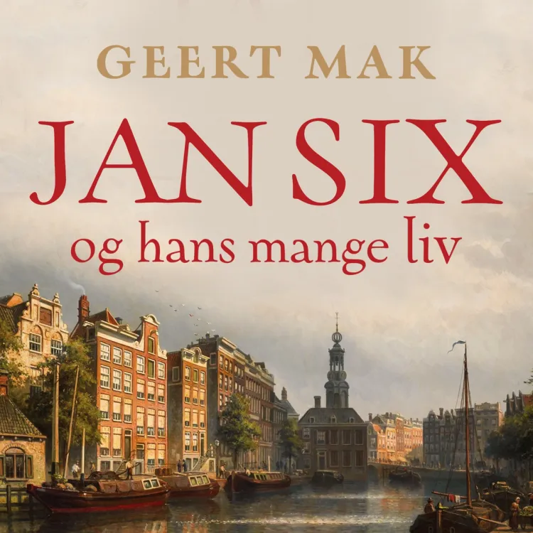 Omslag Jan Six og hans mange liv - Historien om en helt spesiell familie av Geert Mak (Lydbok)