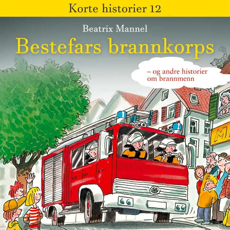 Omslag Bestefars brannkorps - og andre historier om brannkonstabler av Beatrix Mannel (Nedlastbar lydbok)