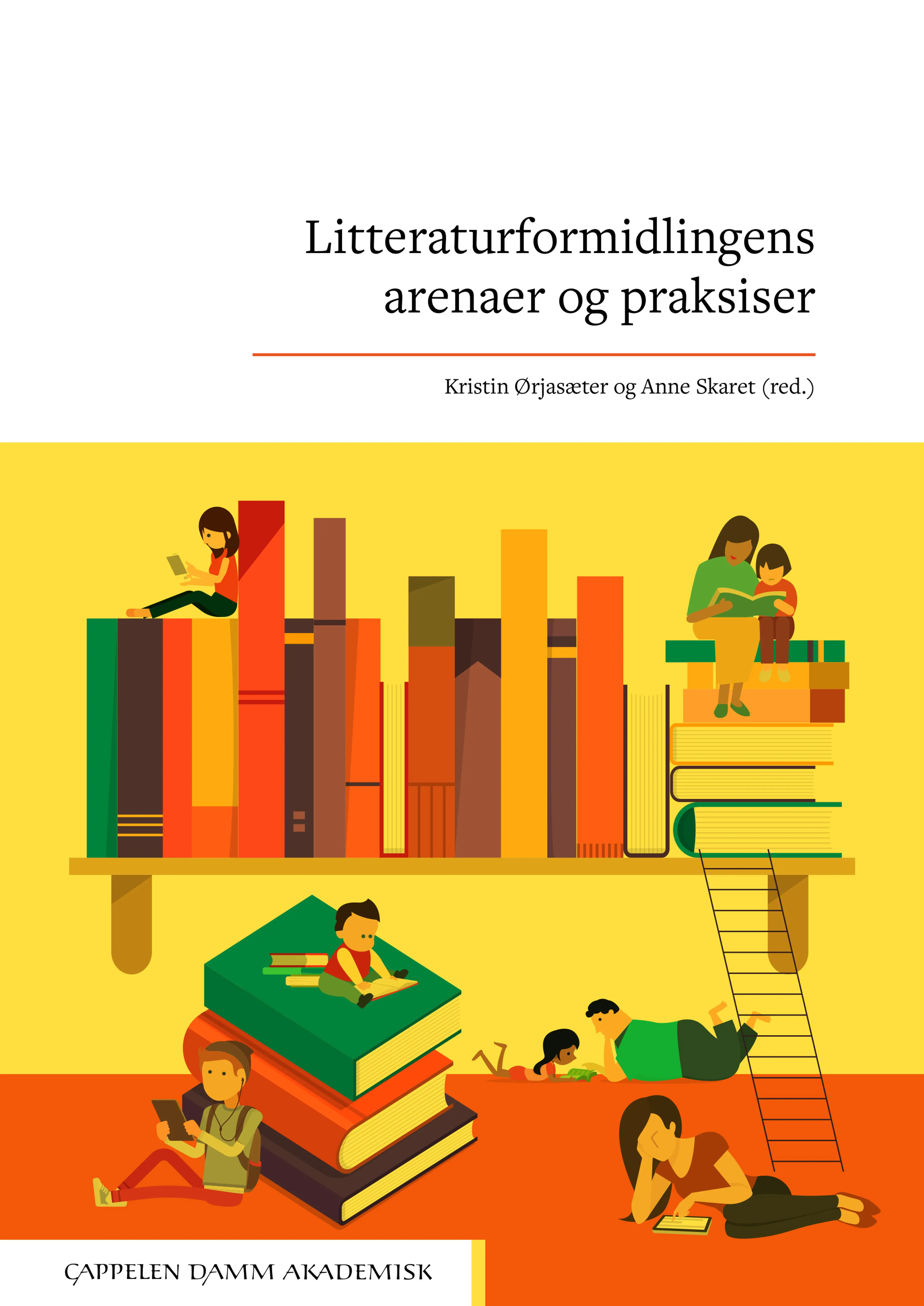 Omslag Litteraturformidlingens arenaer og praksiser av Kristin Ørjasæter og Anne Skaret (red.) (Heftet)
