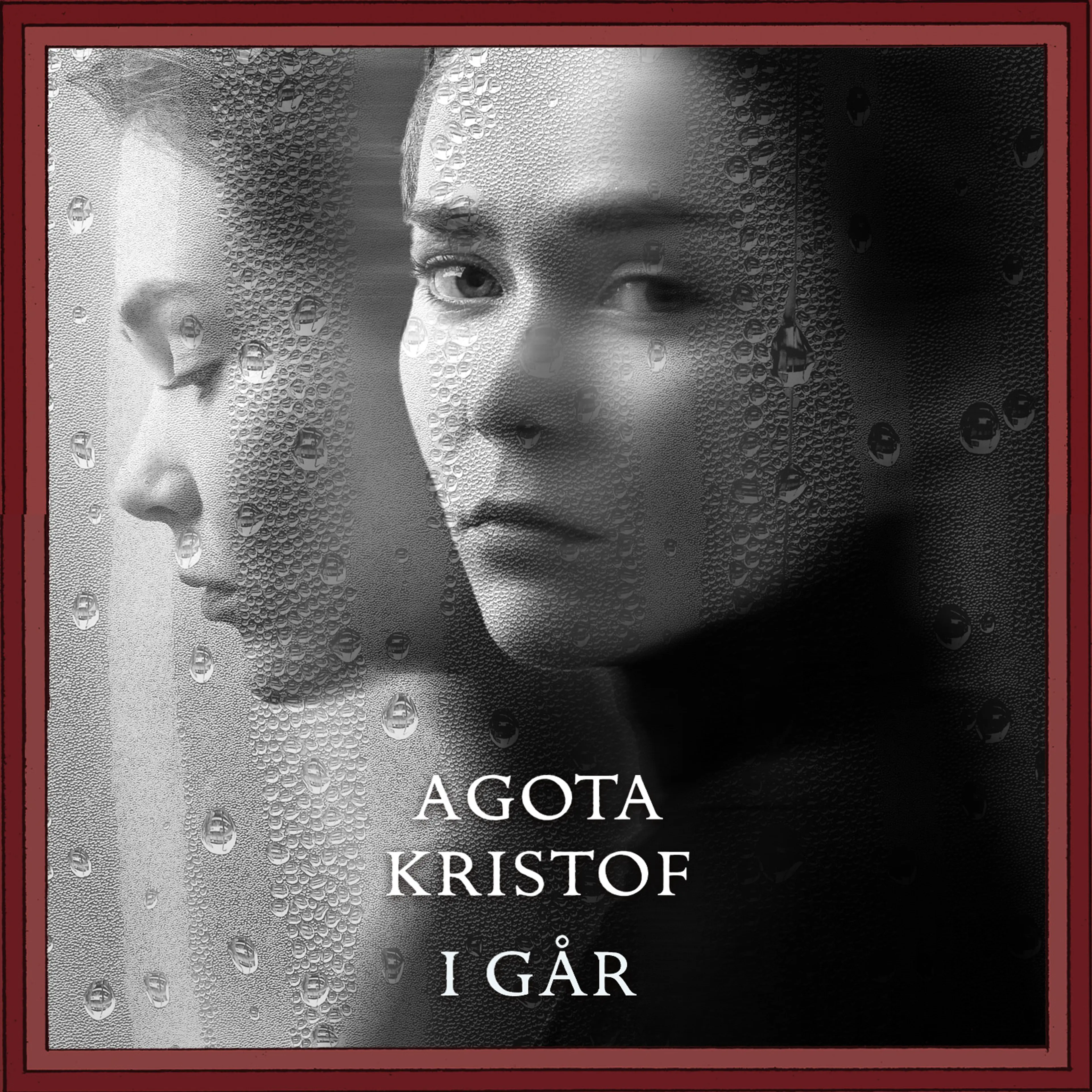 Omslag I går av Agota Kristof (Lydbok)