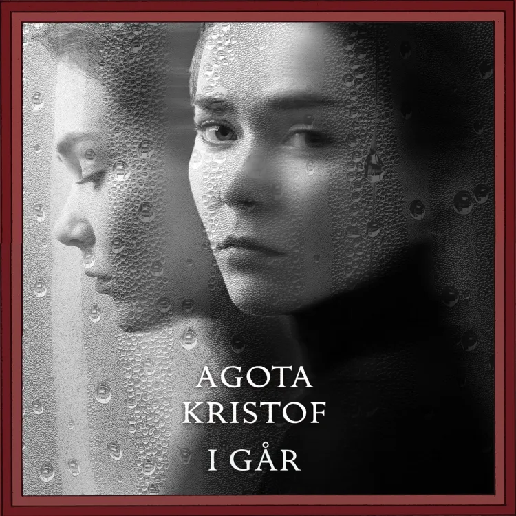 Omslag I går av Agota Kristof (Lydbok)