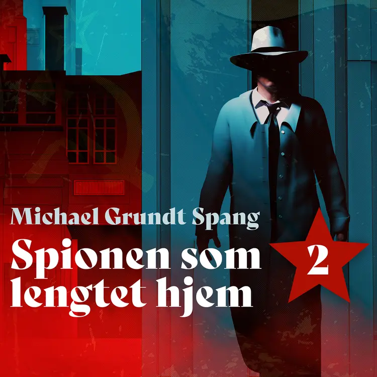 Omslag Spionen som lengtet hjem av Michael Grundt Spang (Lydbok)