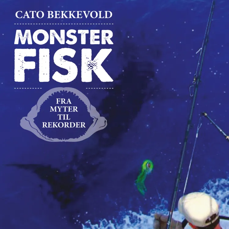 Omslag Monsterfisk - fra myter til rekorder av Cato Bekkevold (Lydbok)