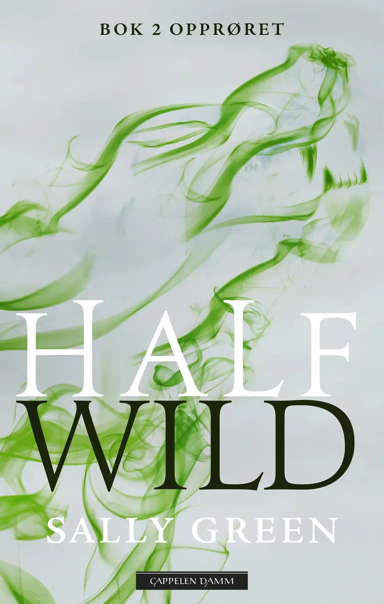 Omslag Half wild. Bok 2. Opprøret av Sally Green (Innbundet)