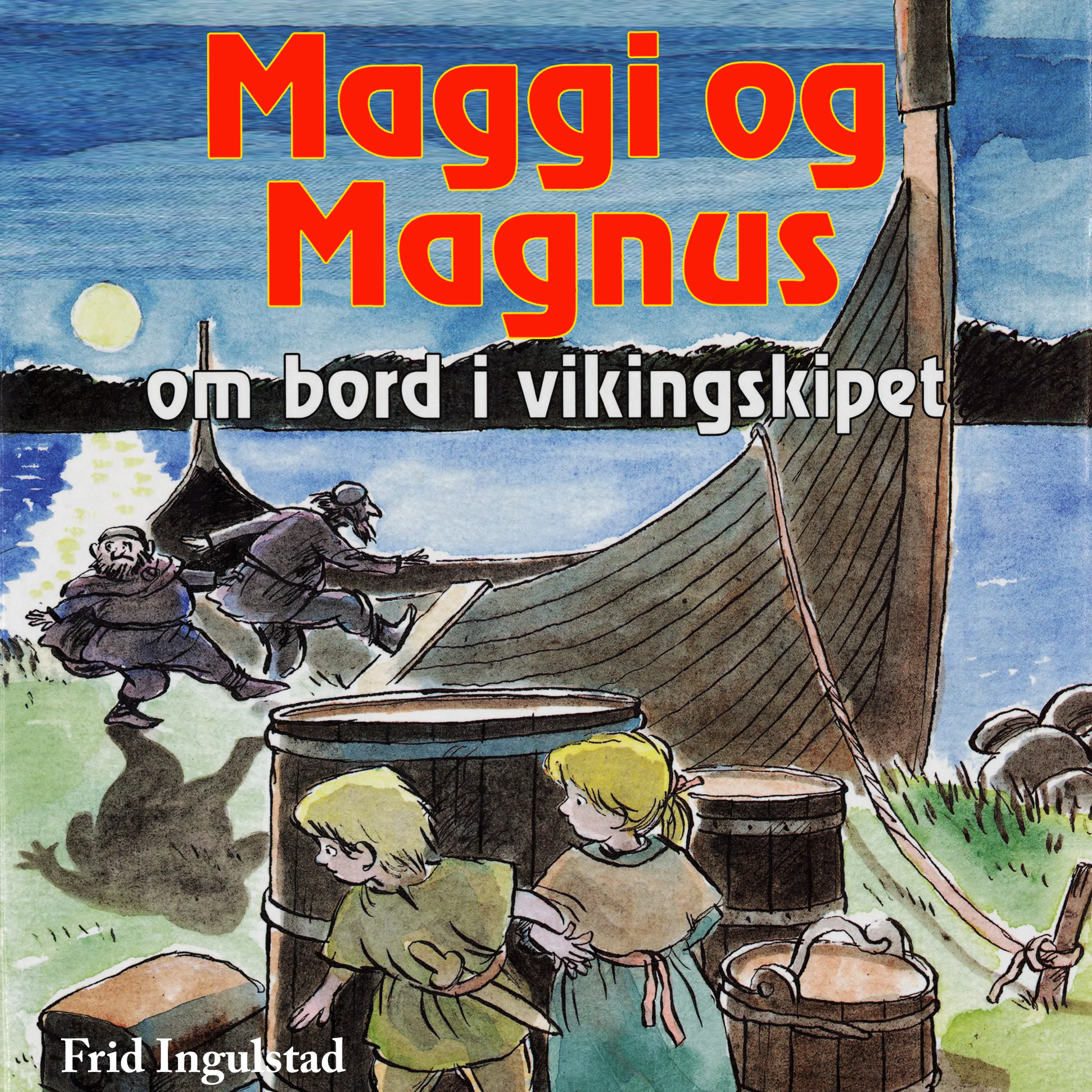 Omslag Maggi og Magnus ombord i vikingskipet av Frid Ingulstad (Lydbok)