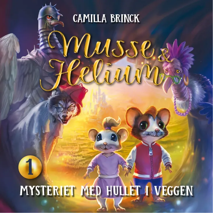 Omslag Musse & Helium - Mysteriet med hullet i veggen av Camilla Brinck (Lydbok)