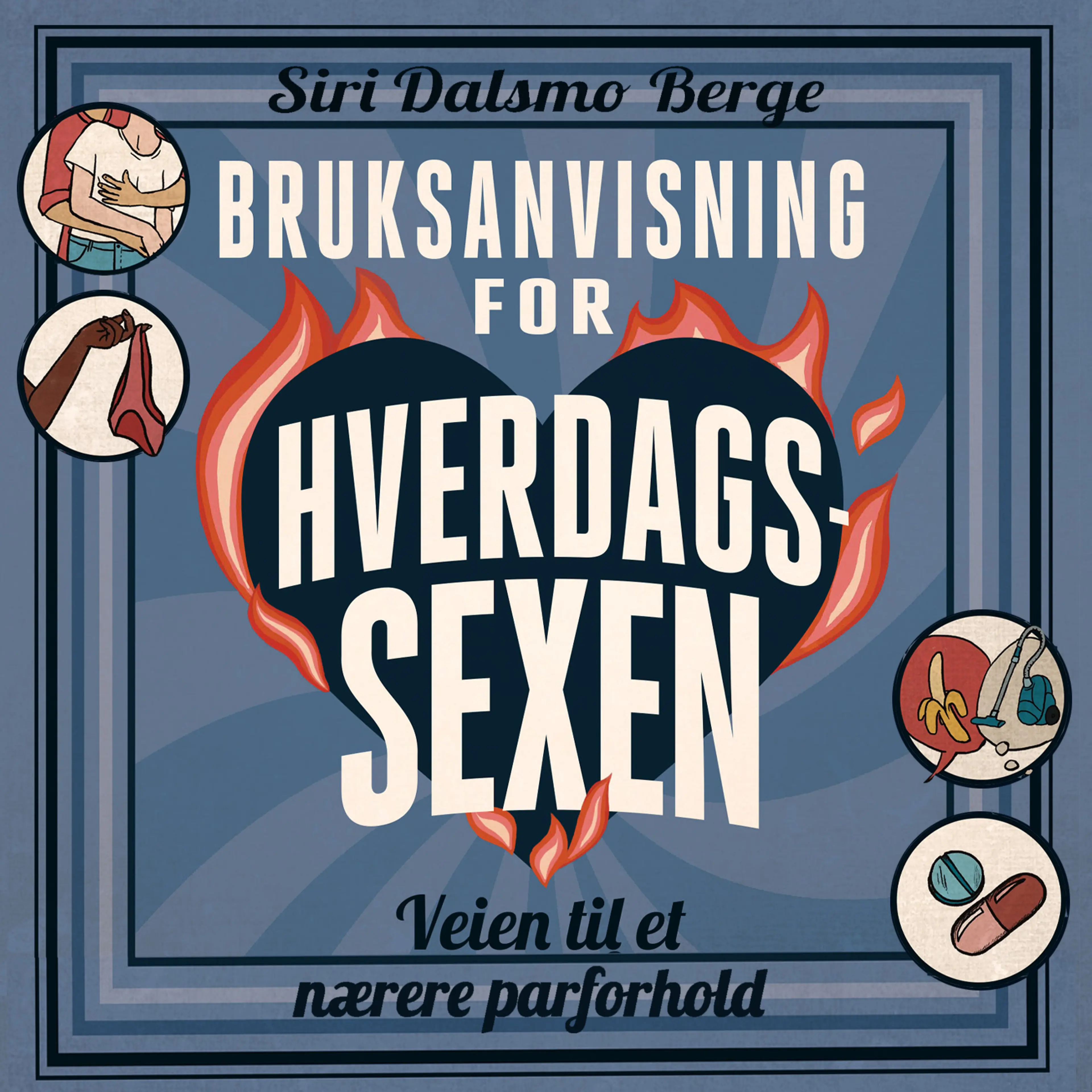 Omslag Bruksanvisning for hverdagssexen av Siri Dalsmo Berge (Lydbok)