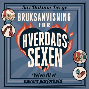 Omslag Bruksanvisning for hverdagssexen av Siri Dalsmo Berge (Lydbok)