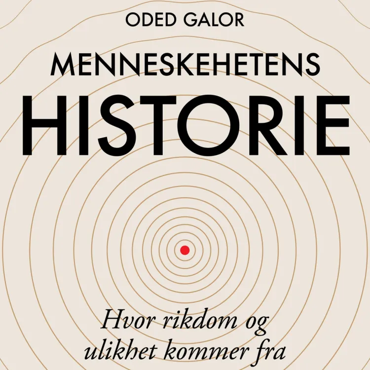 Omslag Menneskehetens historie - Hvor rikdom og ulikhet kommer fra av Oded Galor (Lydbok)