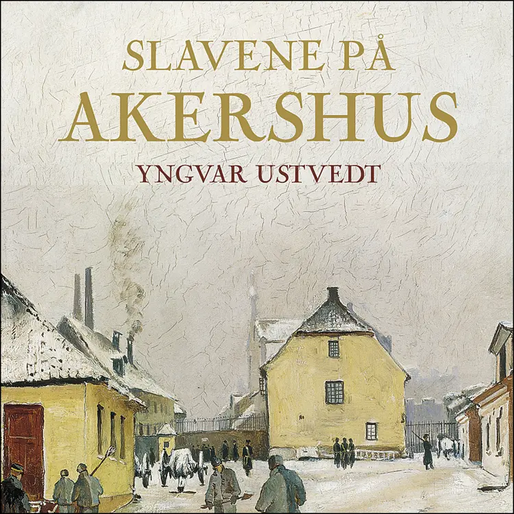 Omslag Slavene på Akershus av Yngvar Ustvedt (Lydbok)