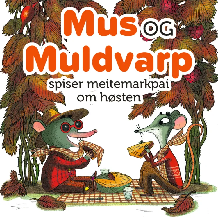 Omslag Mus og Muldvarp spiser meitemarkpai om høsten av Henri Meunier (Lydbok)