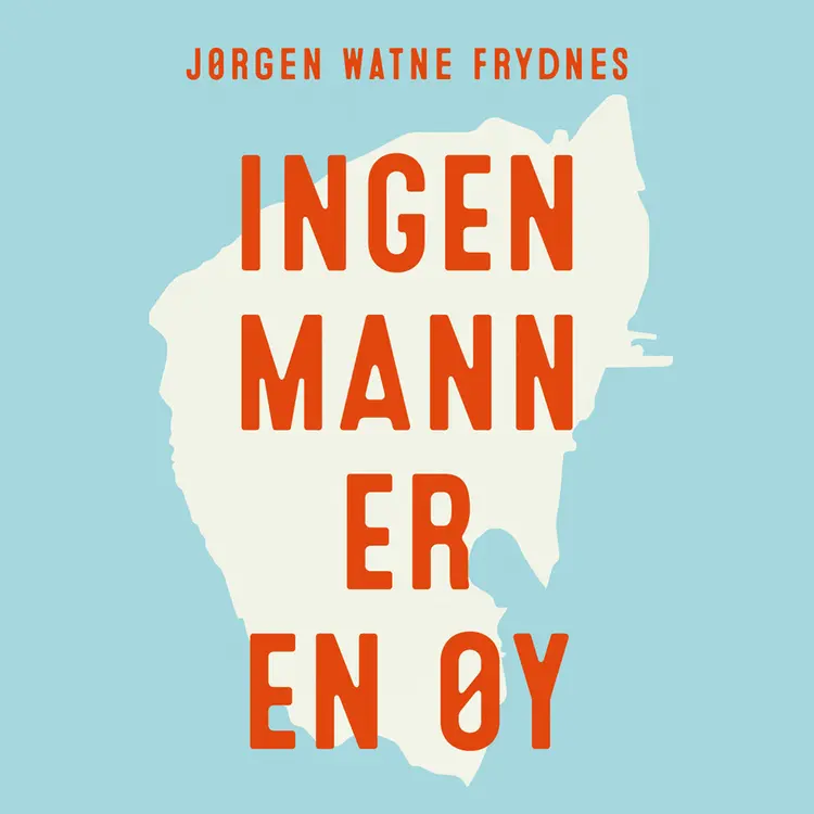 Omslag Ingen mann er en øy av Jørgen Watne Frydnes (Lydbok)