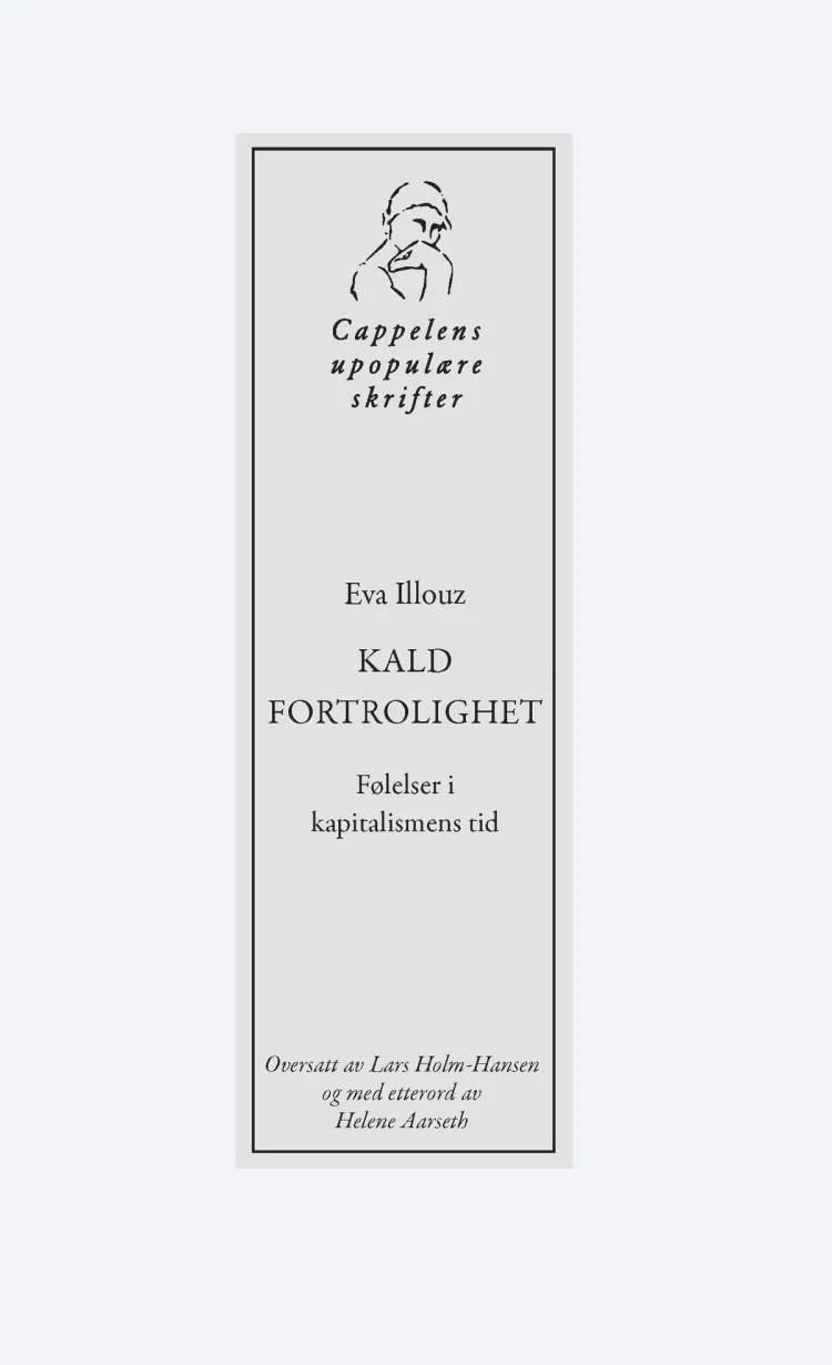 Omslag Kald fortrolighet. Følelser i kapitalismens tid av Eva Illouz (Heftet)