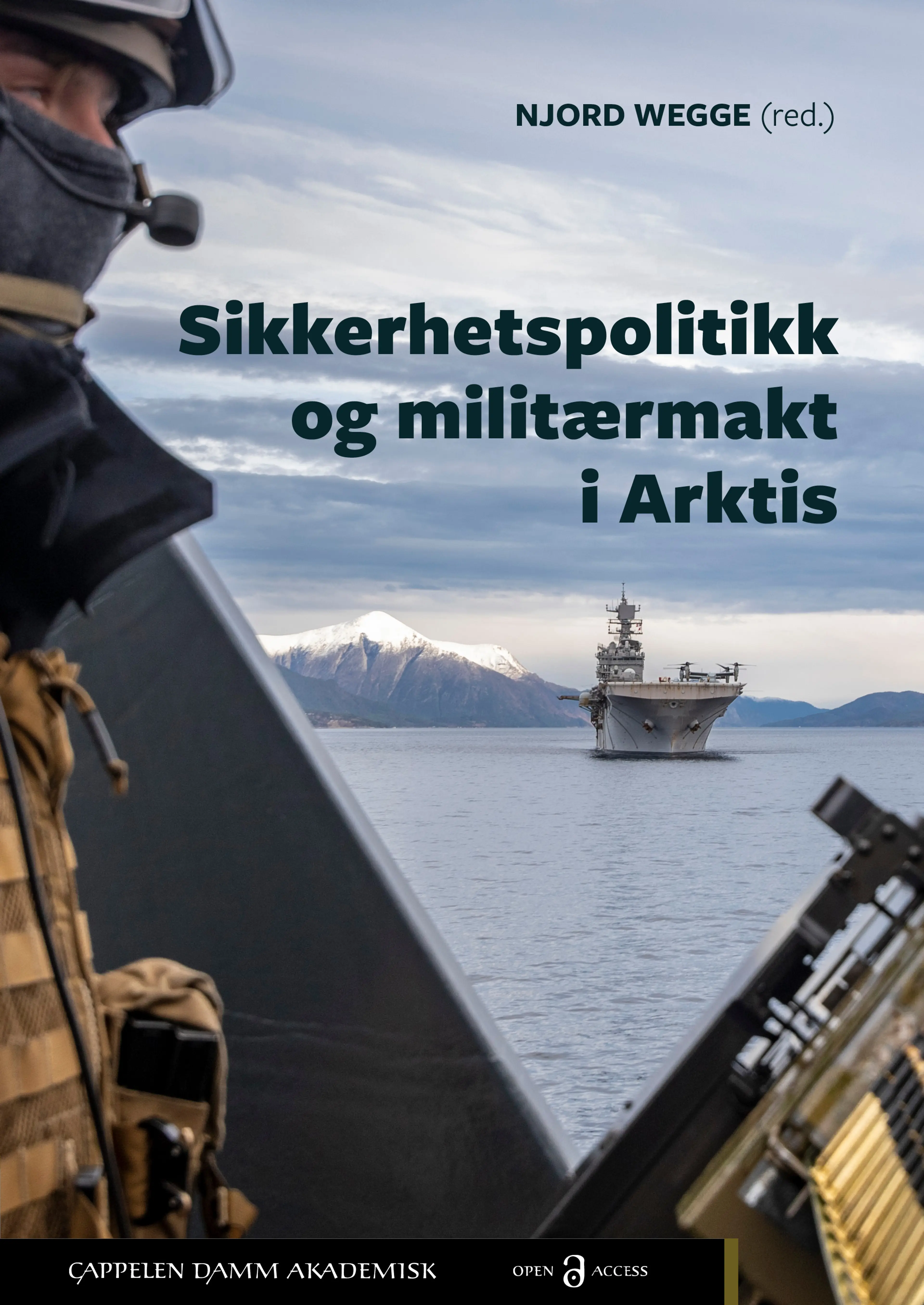 Omslag Sikkerhetspolitikk og militærmakt i Arktis av Njord Wegge (red.) (Innbundet)
