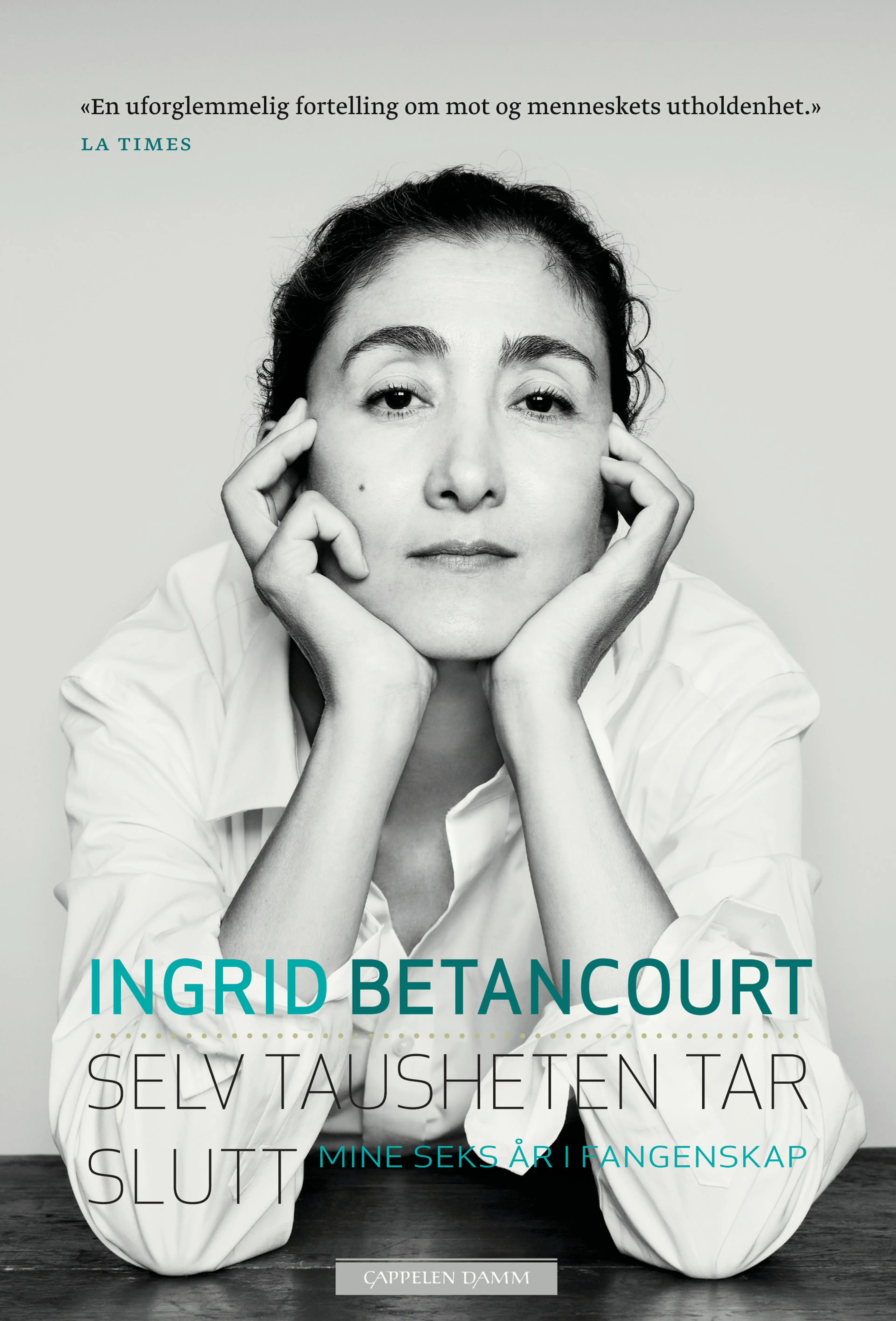 Omslag Selv tausheten tar slutt av Ingrid Betancourt (Innbundet)