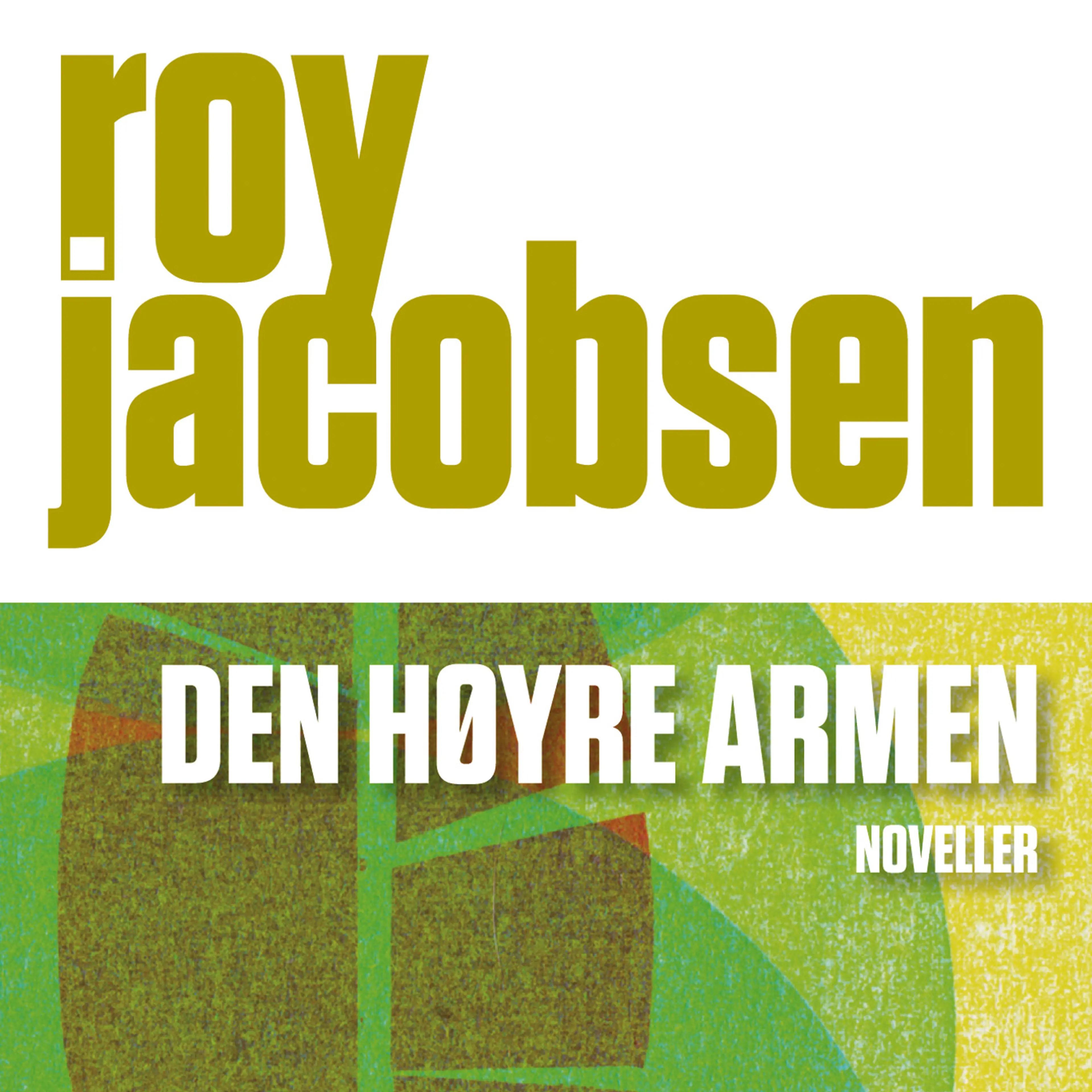 Omslag Den høyre armen av Roy Jacobsen (Lydbok)