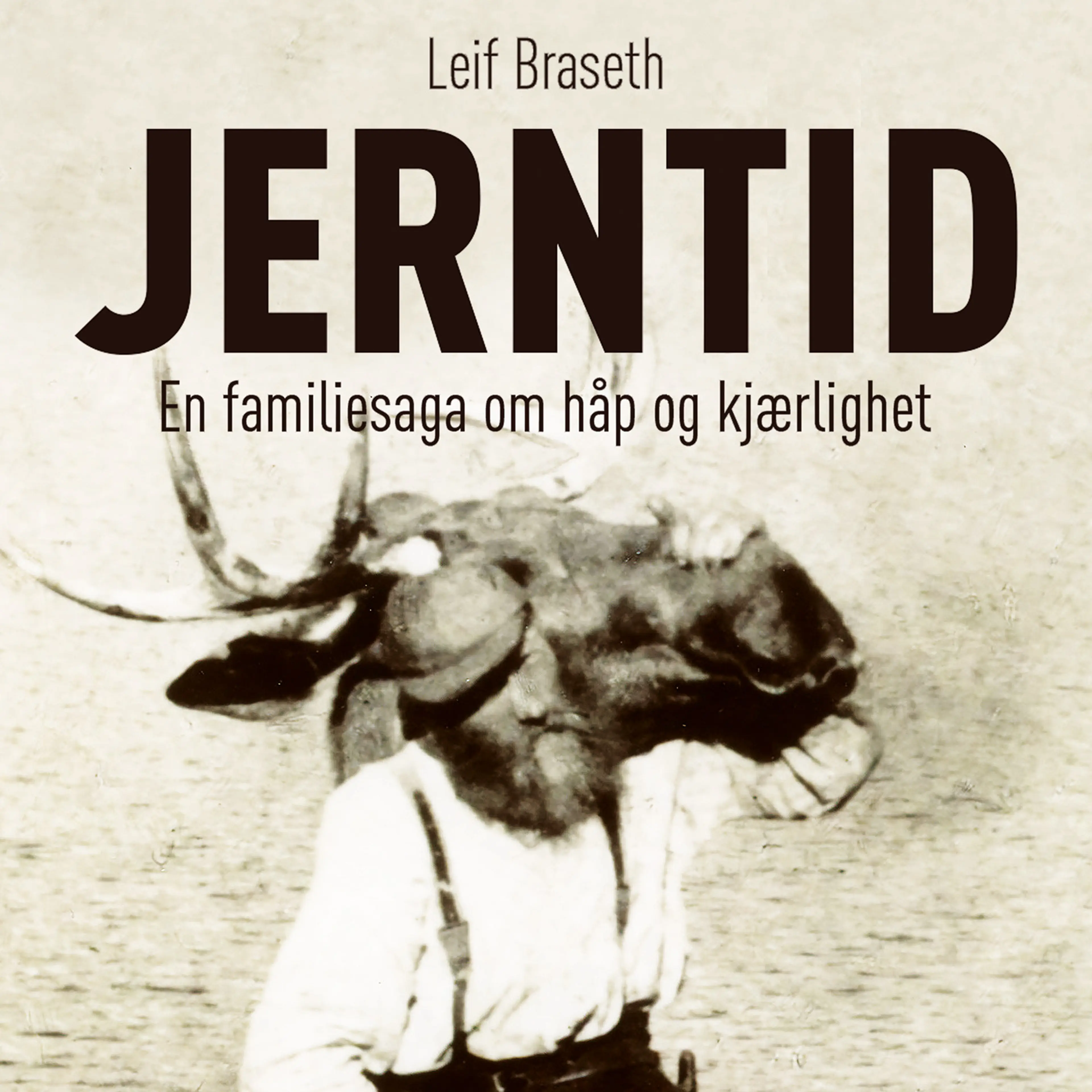 Omslag Jerntid - En familiesaga om håp og kjærlighet av Leif Braseth (Lydbok)