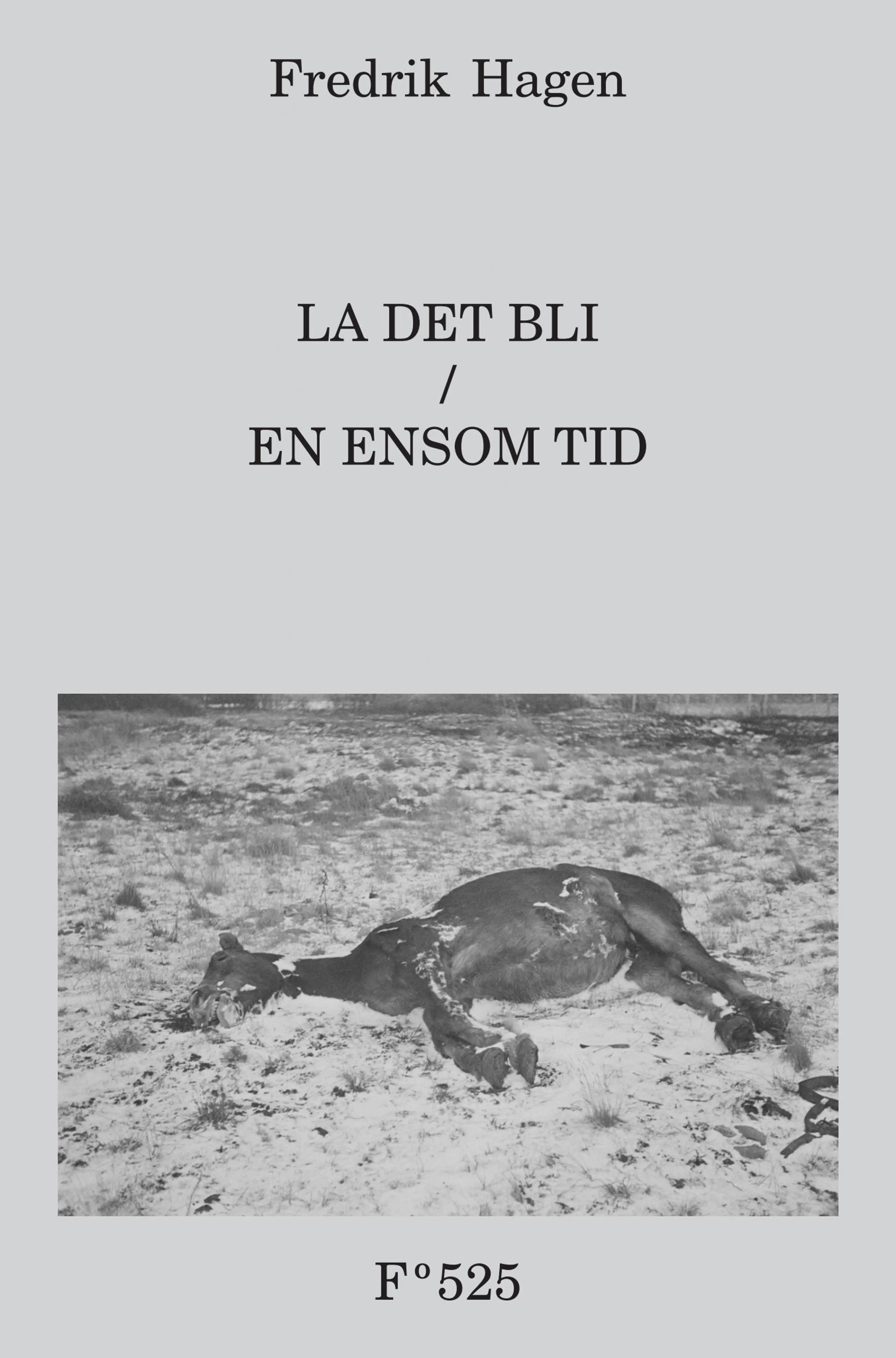 Omslag LA DET BLI / EN ENSOM TID av Fredrik Hagen (Ebok)