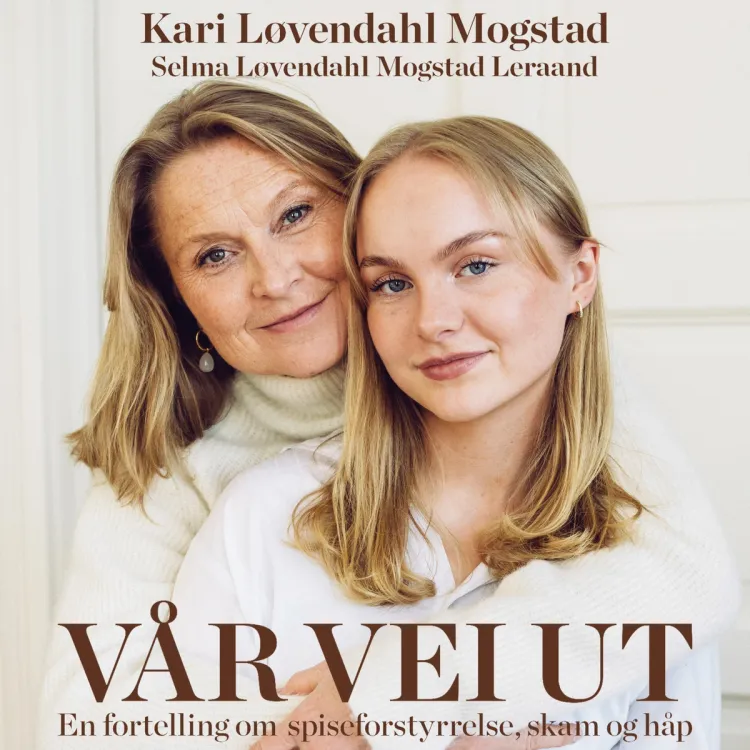 Omslag Vår vei ut - En fortelling om spiseforstyrrelse, skam og håp av Kari Løvendahl Mogstad (Lydbok)