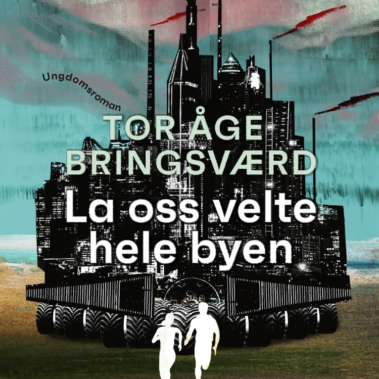 Omslag La oss velte hele byen av Tor Åge Bringsværd (Lydbok)