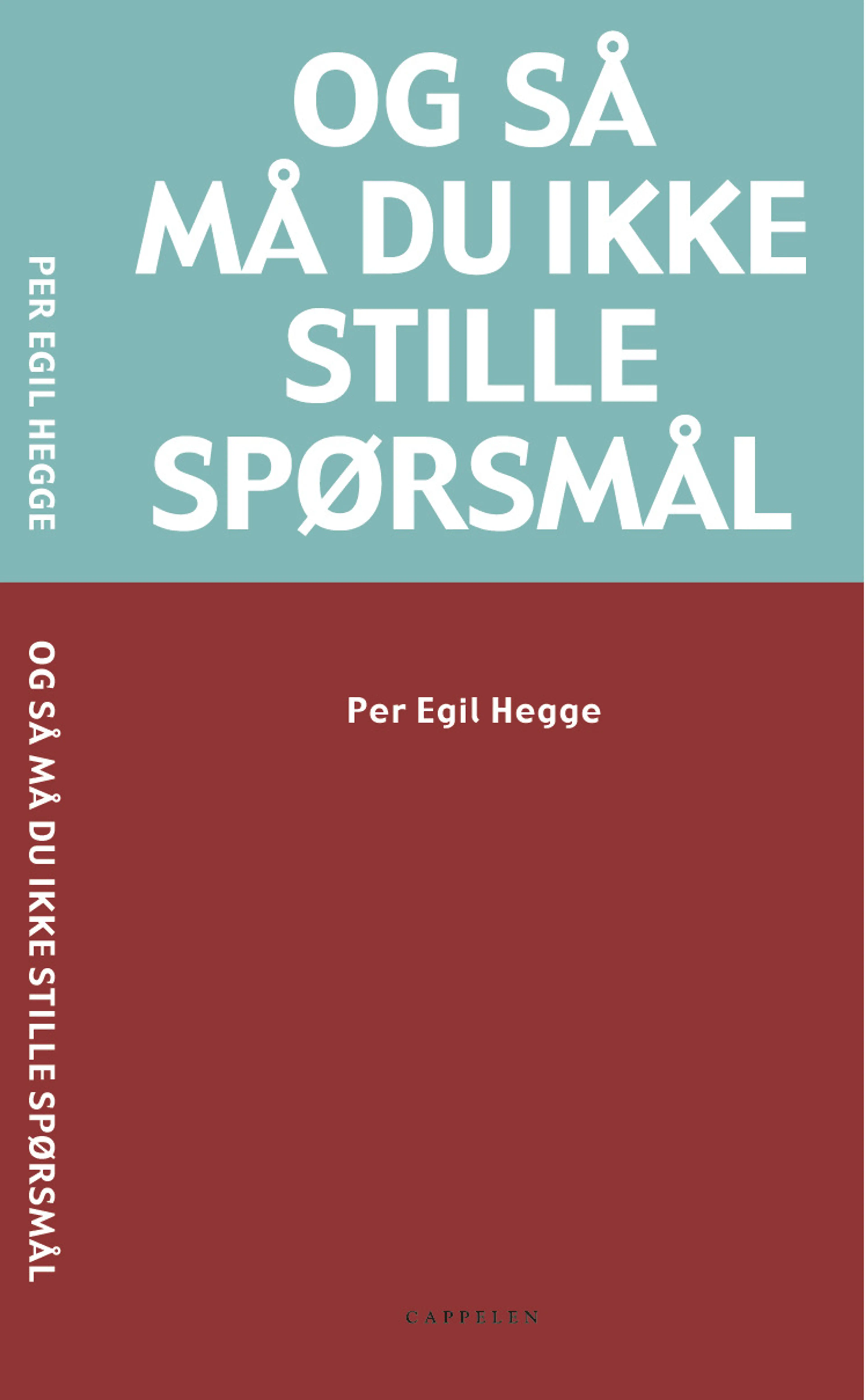 Omslag Og så må du ikke stille spørsmål av Hegge / Per Egil (Heftet)