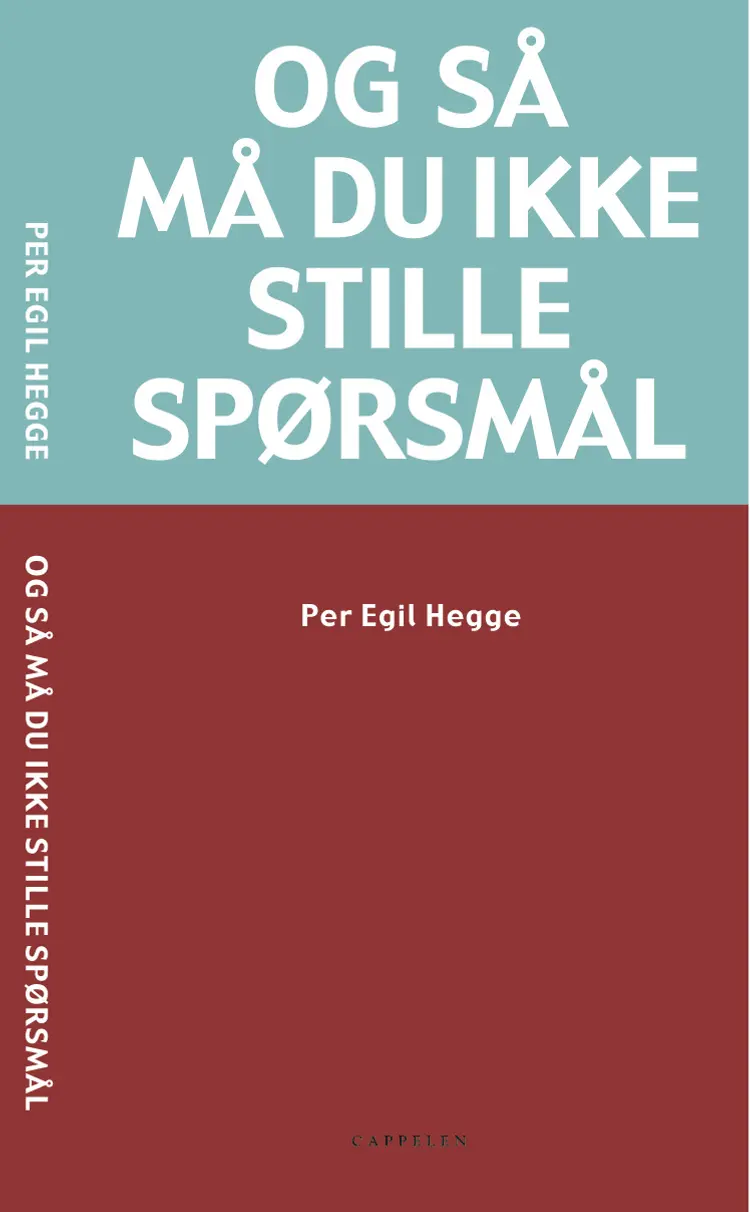 Omslag Og så må du ikke stille spørsmål av Hegge / Per Egil (Heftet)