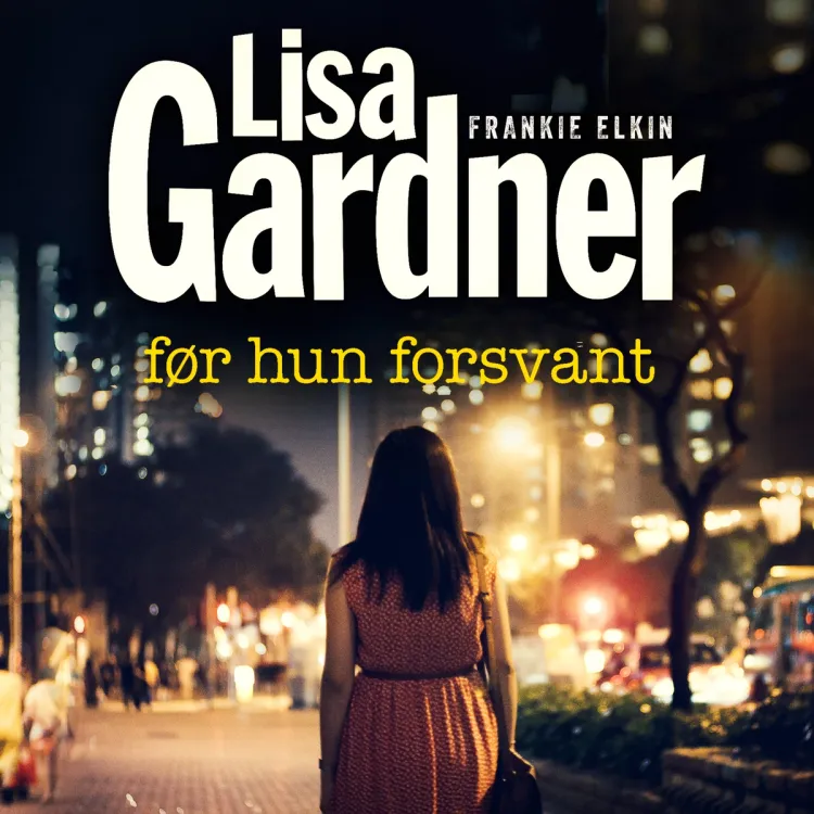 Omslag Før hun forsvant av Lisa Gardner (Lydbok)