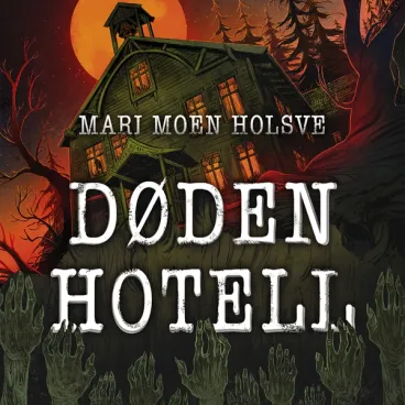 Omslag Døden hotell av Mari Moen Holsve (Lydbok)