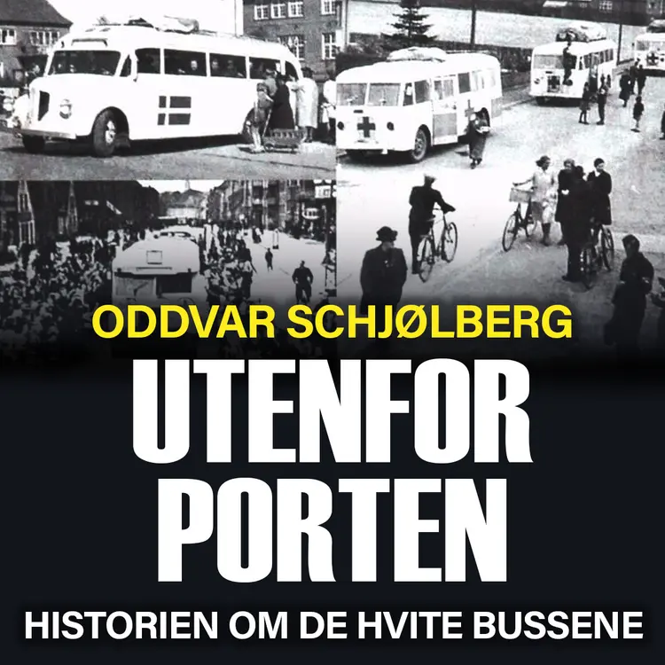 Omslag Utenfor porten - historien om de hvite bussene av Oddvar Schjølberg (Lydbok)