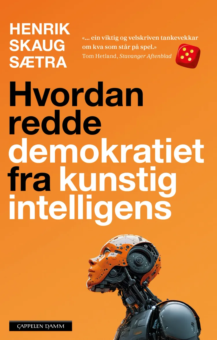 Omslag Hvordan redde demokratiet fra kunstig intelligens av Henrik Skaug Sætra (Innbundet)