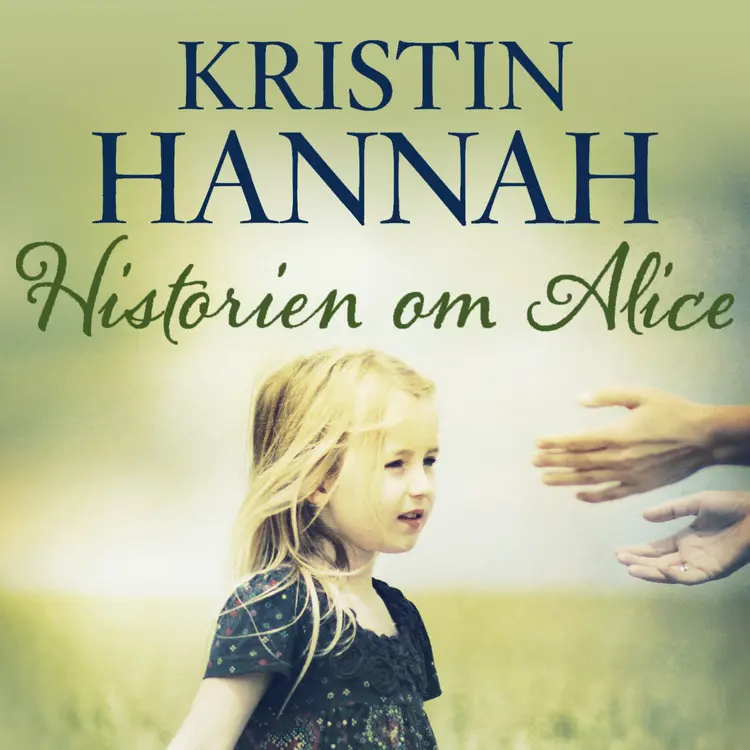 Omslag Historien om Alice av Kristin Hannah (Lydbok)