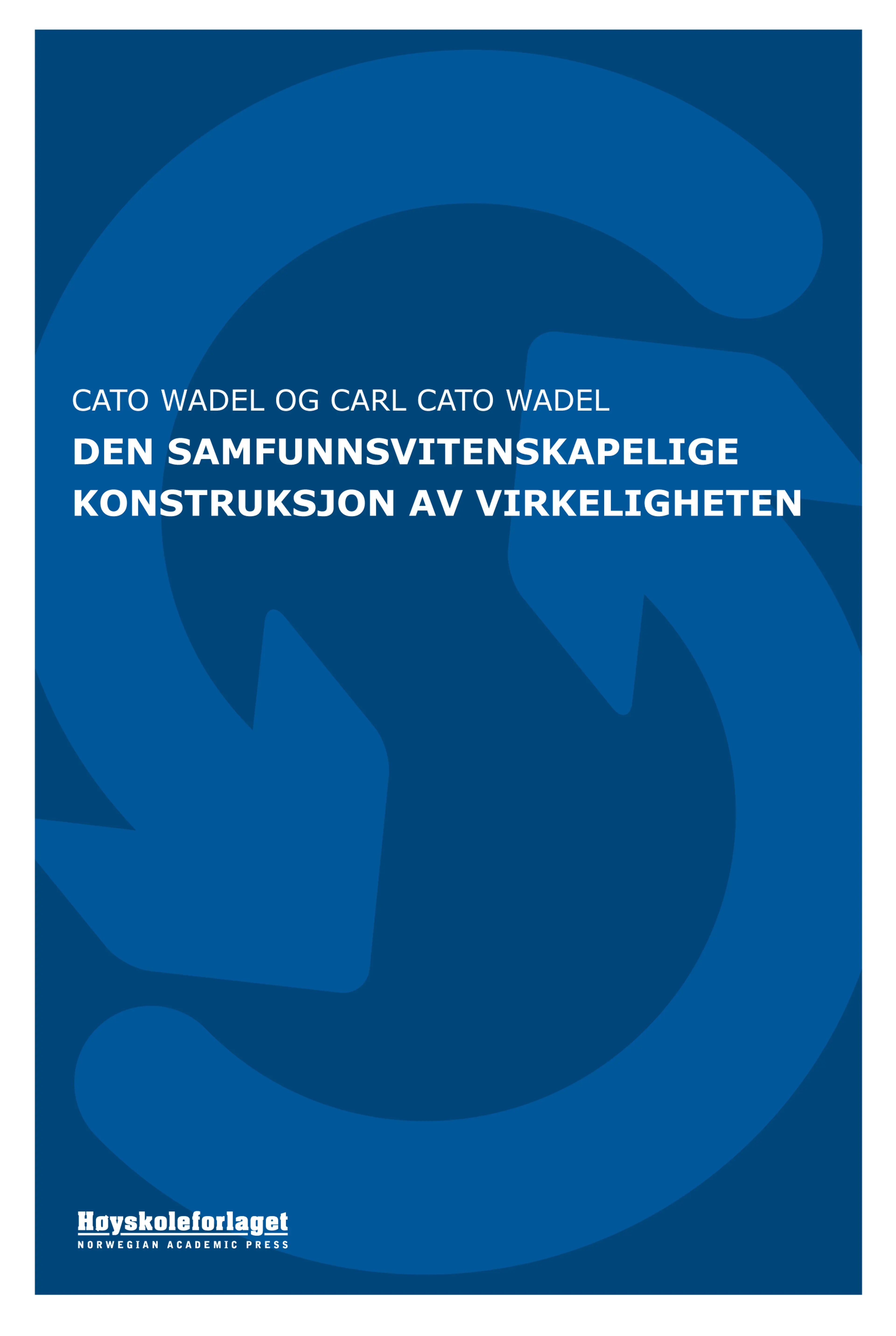 Omslag Den samfunnsvitenskapelige konstruksjon av virkeligheten av Cato Wadel og Carl Cato Wadel (Heftet)
