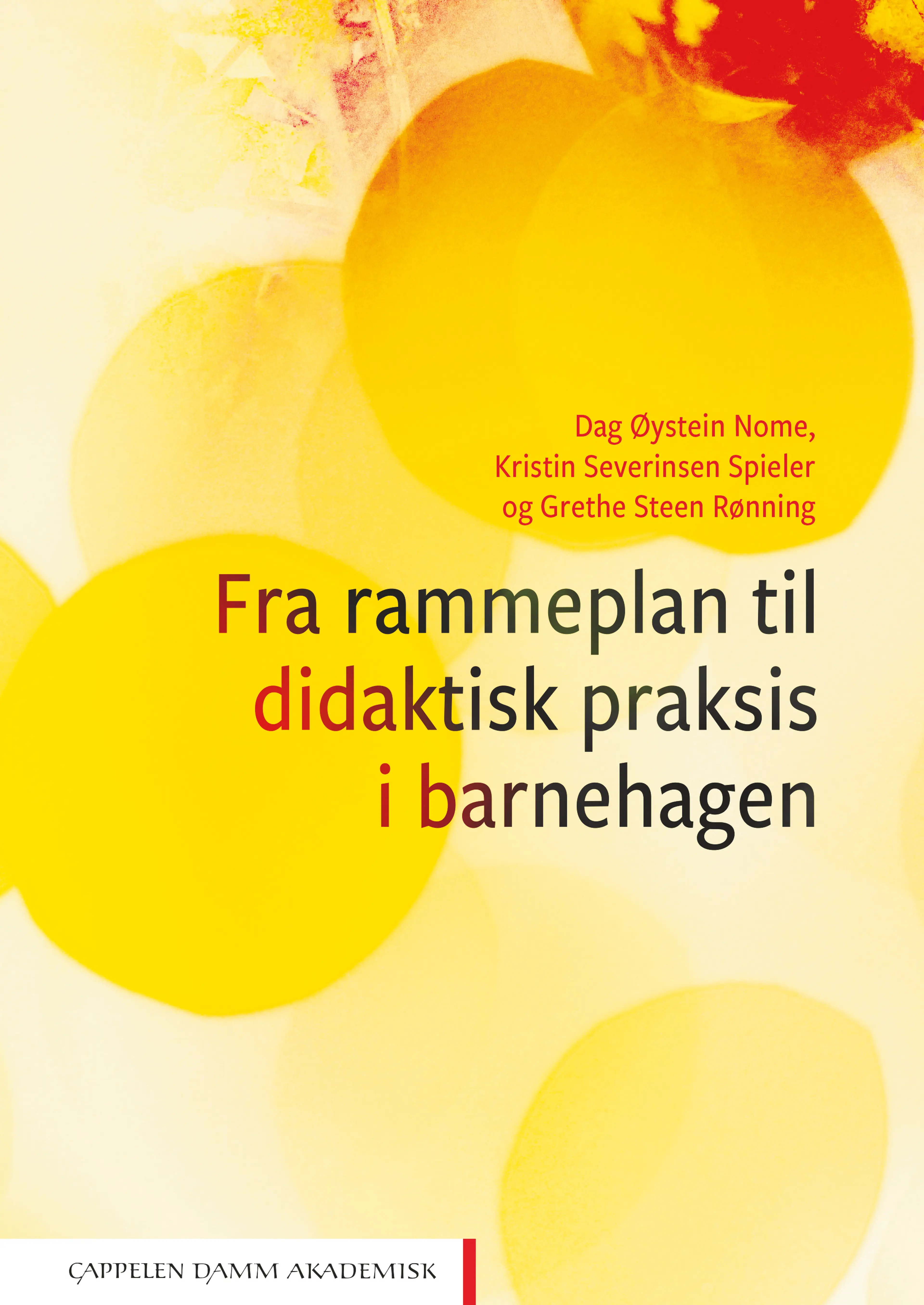 Omslag Fra rammeplan til didaktisk praksis i barnehagen av Dag Øystein Nome, Kristin Severinsen Spieler og Grethe Steen Rønning (Heftet)