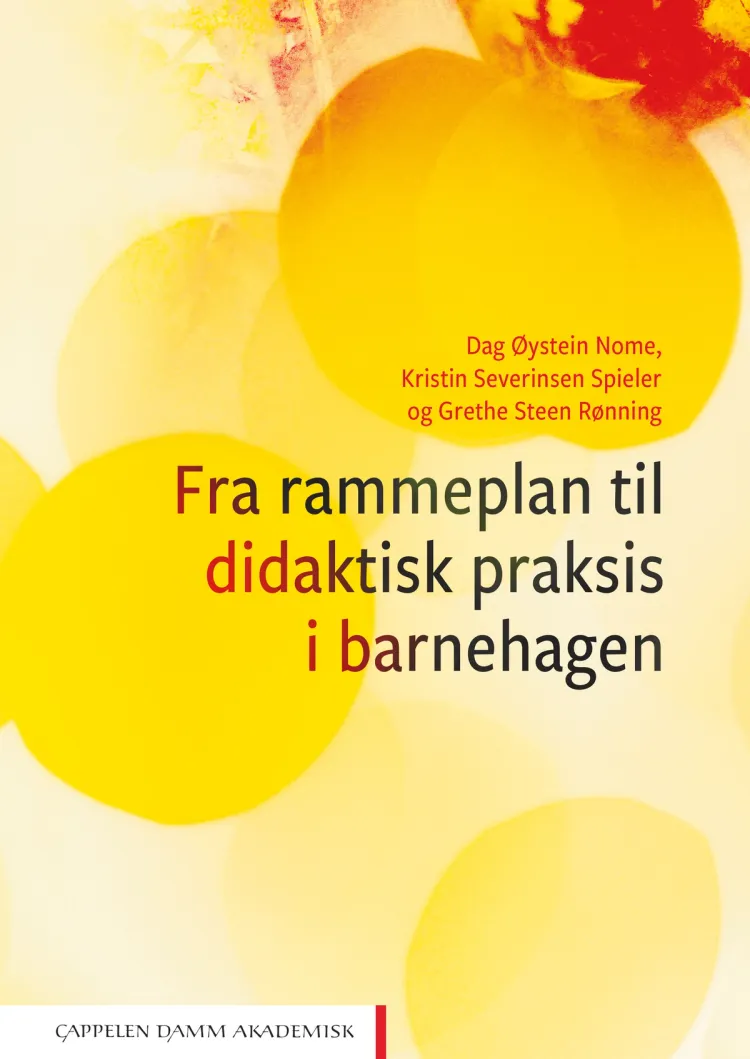 Omslag Fra rammeplan til didaktisk praksis i barnehagen av Dag Øystein Nome, Kristin Severinsen Spieler og Grethe Steen Rønning (Heftet)