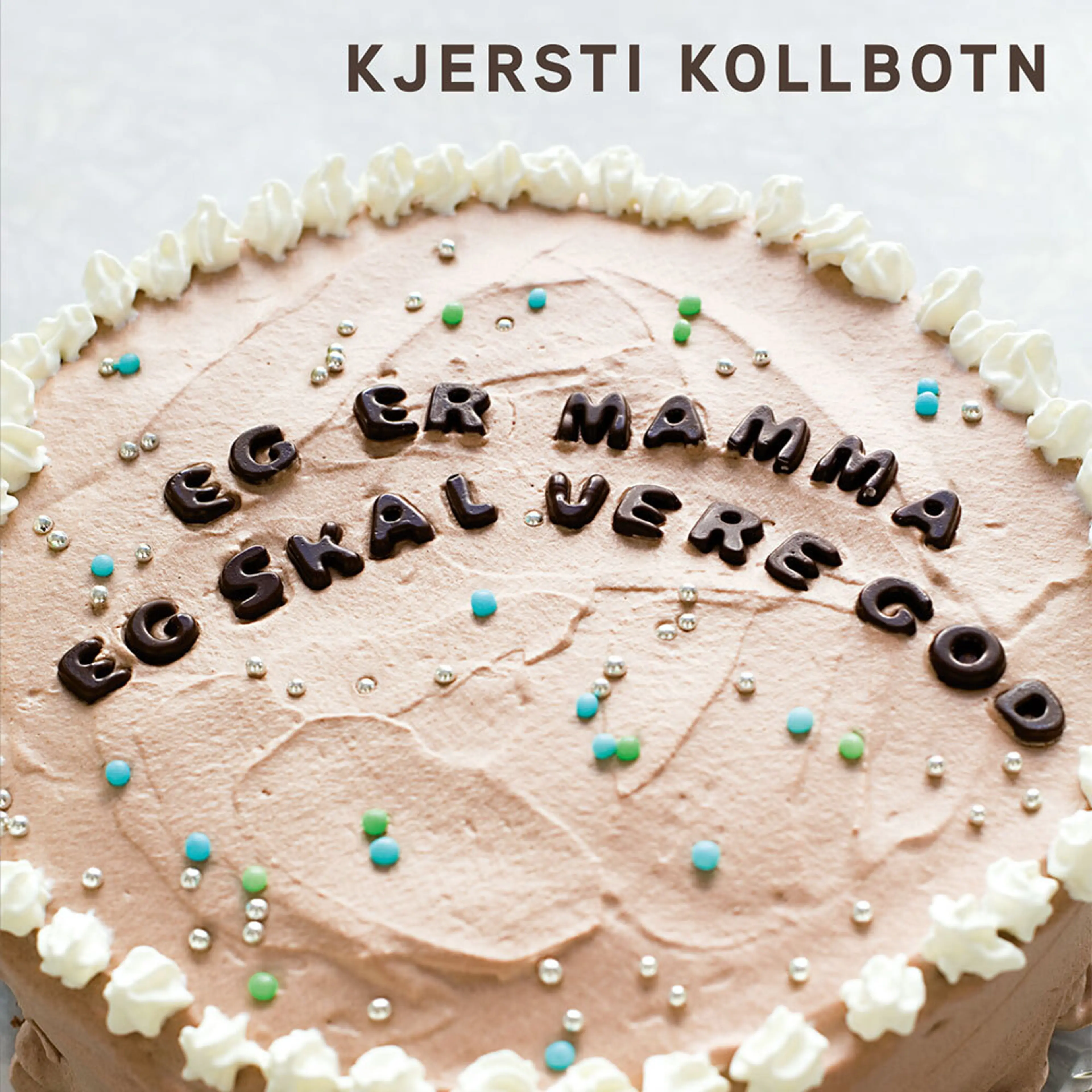 Omslag Eg er mamma. Eg skal vere god av Kjersti Kollbotn (Lydbok)