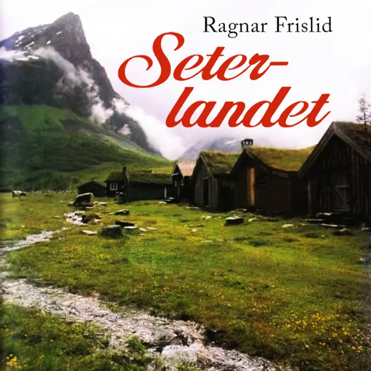Omslag Seterlandet av Ragnar Frislid (Nedlastbar lydbok)