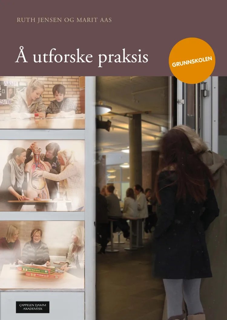 Omslag Å utforske praksis - grunnskolen av Ruth Jensen og Marit Aas (Heftet)
