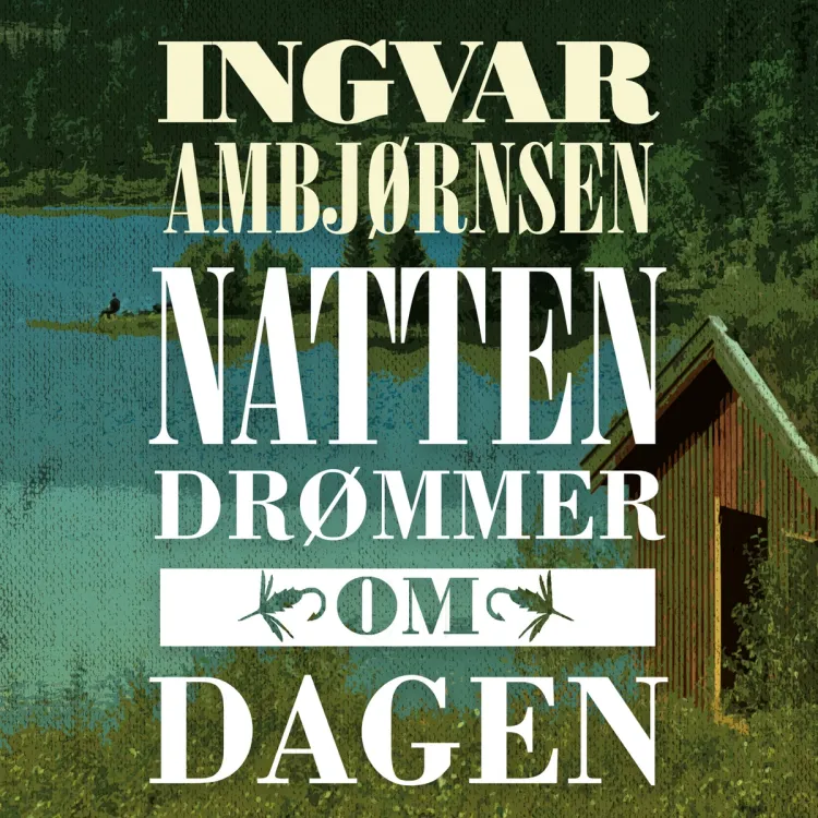 Omslag Natten drømmer om dagen av Ingvar Ambjørnsen (Lydbok)