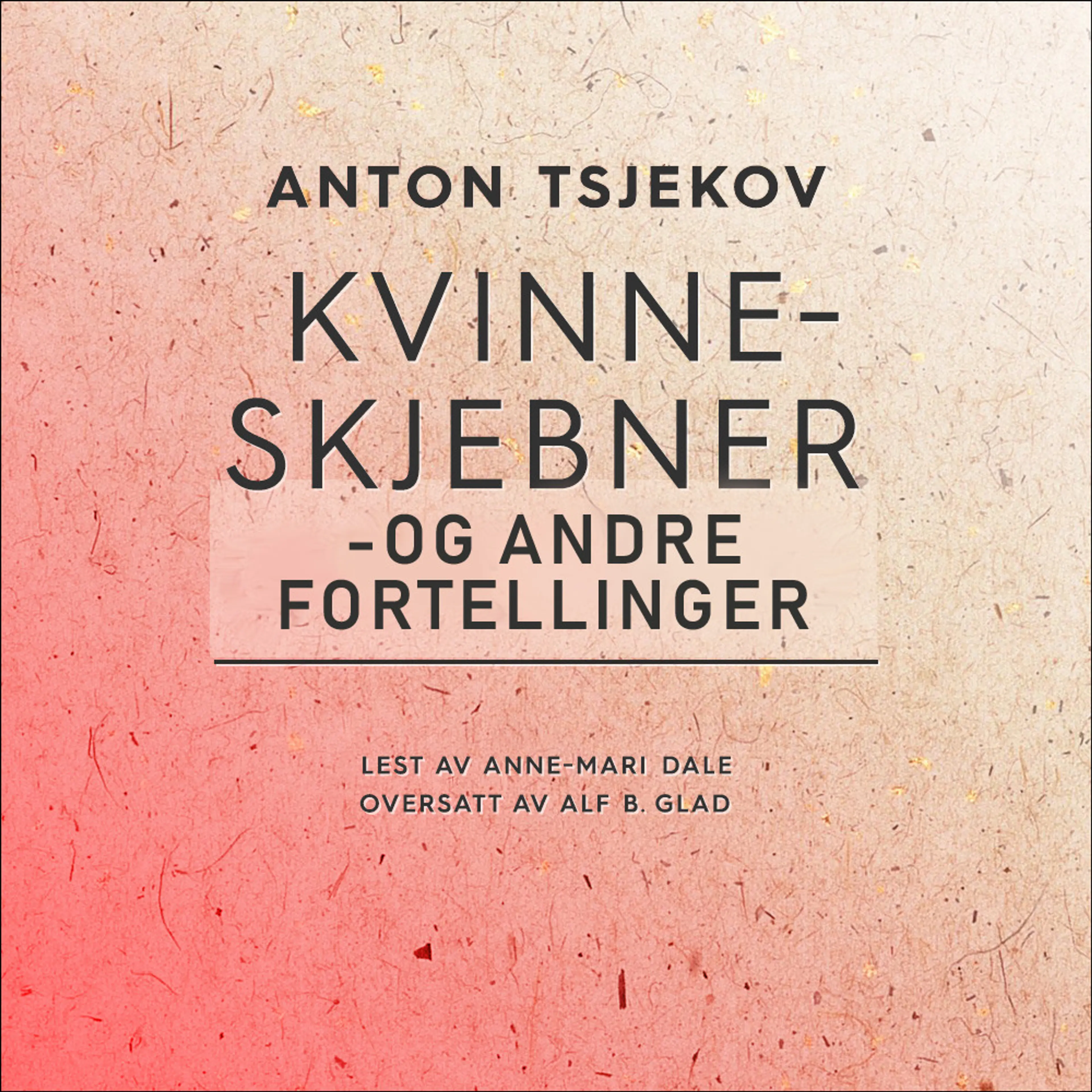 Omslag Kvinneskjebner - og andre fortellinger av Anton Tsjekhov (Lydbok)