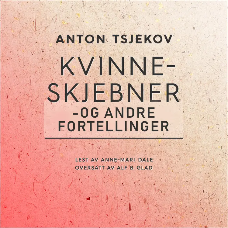 Omslag Kvinneskjebner - og andre fortellinger av Anton Tsjekhov (Lydbok)