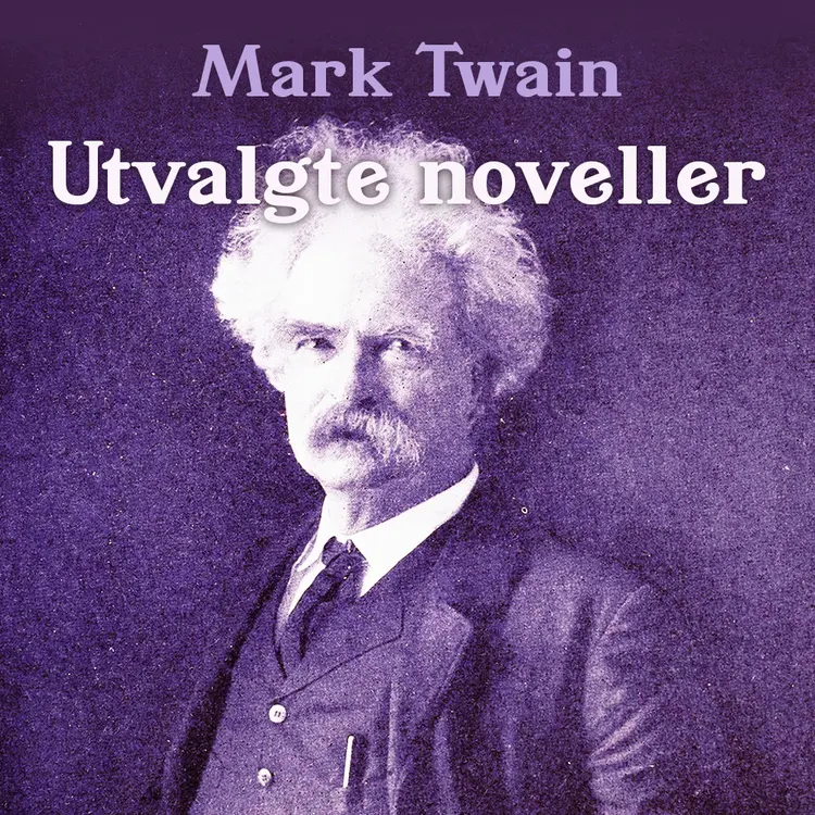 Omslag Utvalgte noveller - syv fantastiske historier av Amerikas største humorist av Mark Twain (Lydbok)